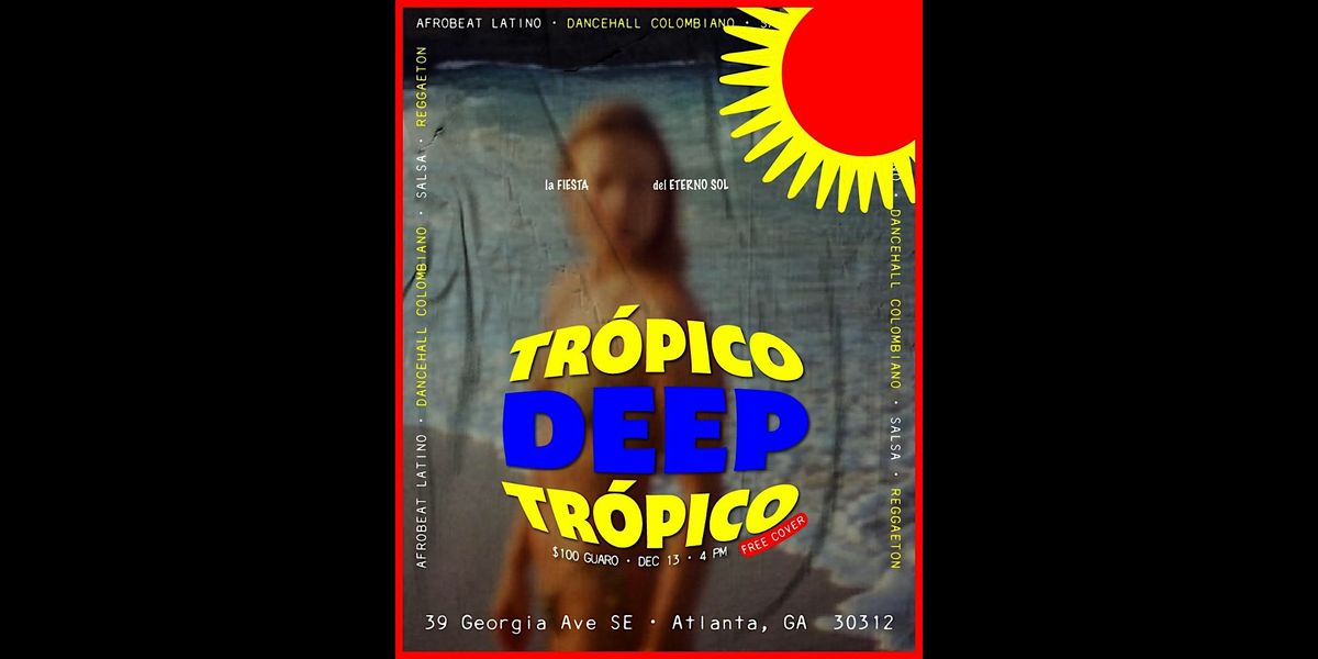 Tropico Deep Tropico, 13 December | Event in Atlanta | AllEvents