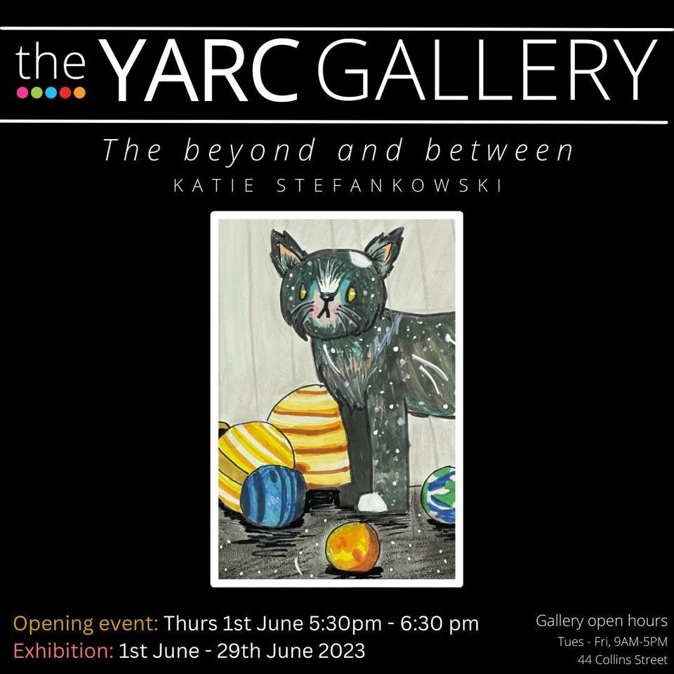 Opening Event The YARC Gallery The Beyond and Between Katie