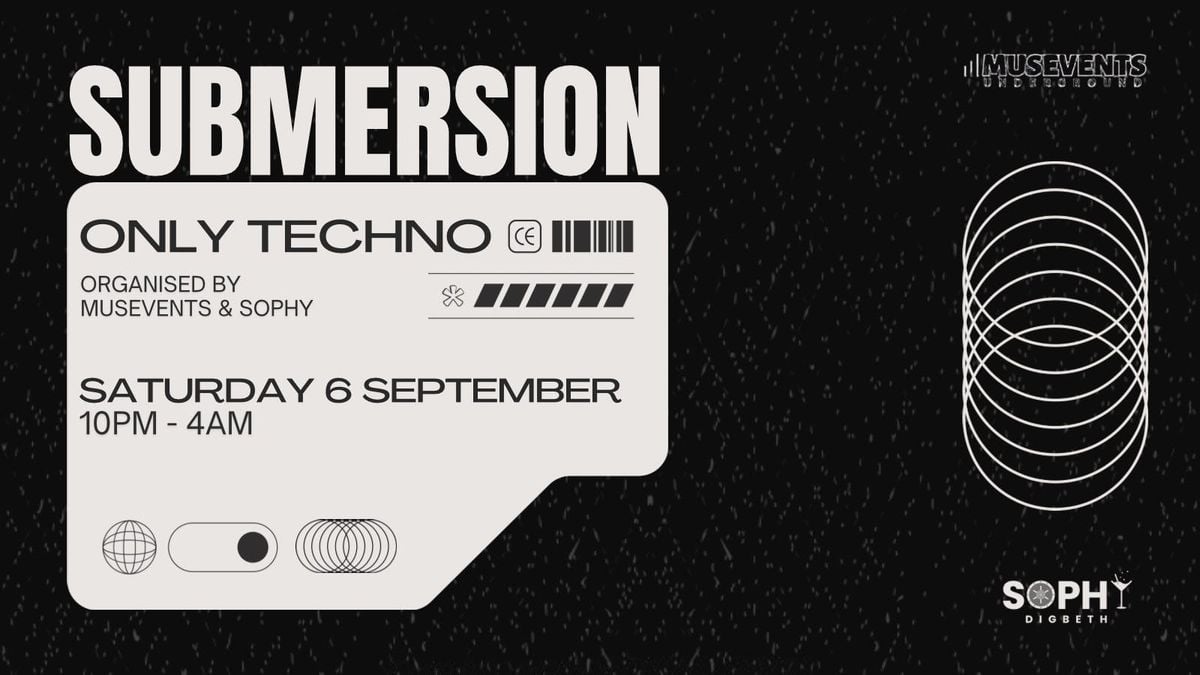 Sophy &amp; Musevents present SUBMERSION, 6 September | Event in Birmingham | AllEvents