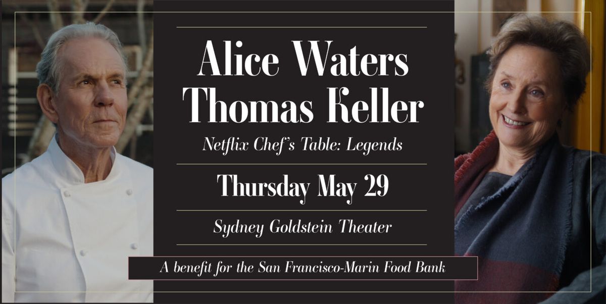 In Conversation with Thomas Keller and Alice Waters at Sydney Goldstein Theater, 29 May | Event in San Francisco