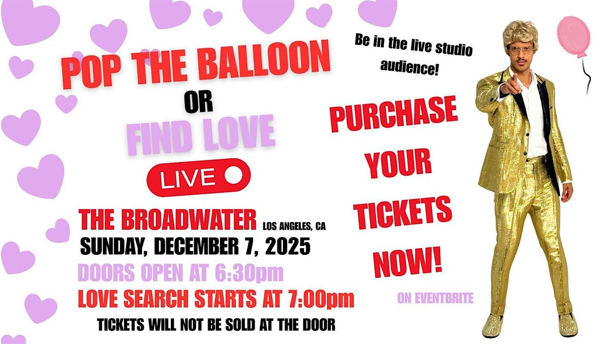 Pop the Balloon or Find Love LIVE with A Real One, 7 December | Event in Los Angeles | AllEvents