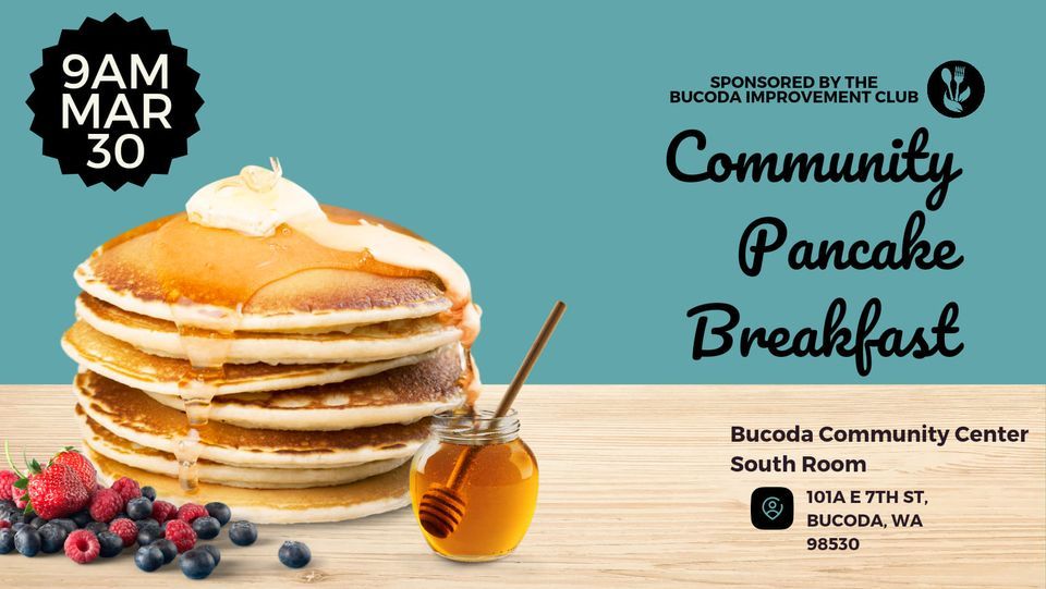 Community Pancake Breakfast, Bucoda Community Center, Tukwila, 30 March