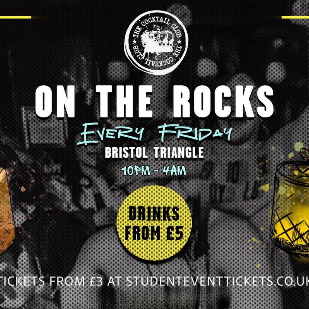On The Rocks @ The Cocktail Club Bristol Triangle - Every Friday, 18 July | Event in Bristol | AllEvents