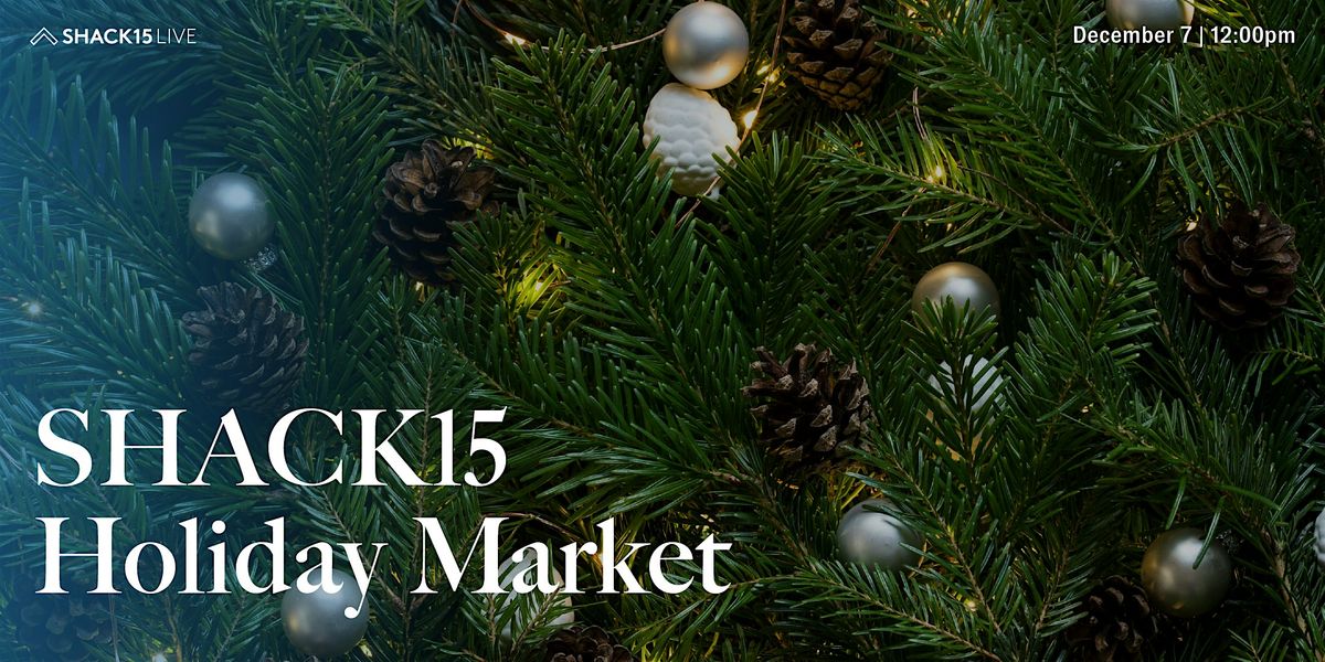 SHACK15 Holiday Market