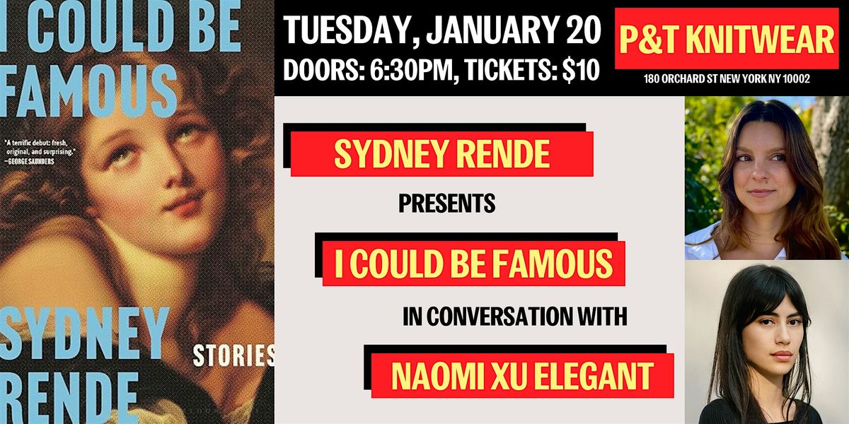 Sydney Rende presents I Could Be Famous, with Naomi Xu Elegant, 20 January | Event in New York | AllEvents