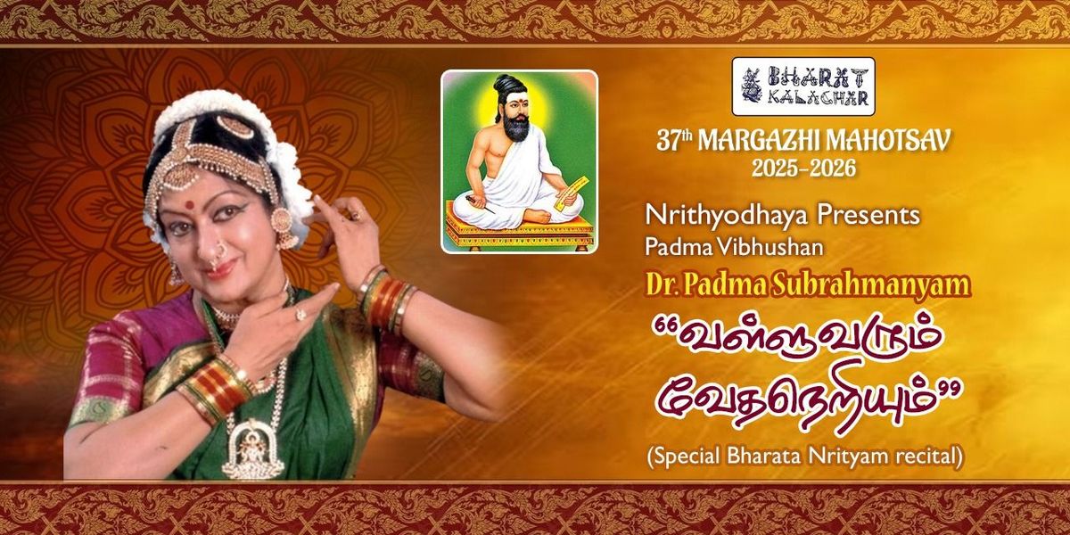 Dr. PADMA SUBRAHMANYAM's VALLUVARUM VEDANERIYUM, 25 December | Event in Chennai | AllEvents