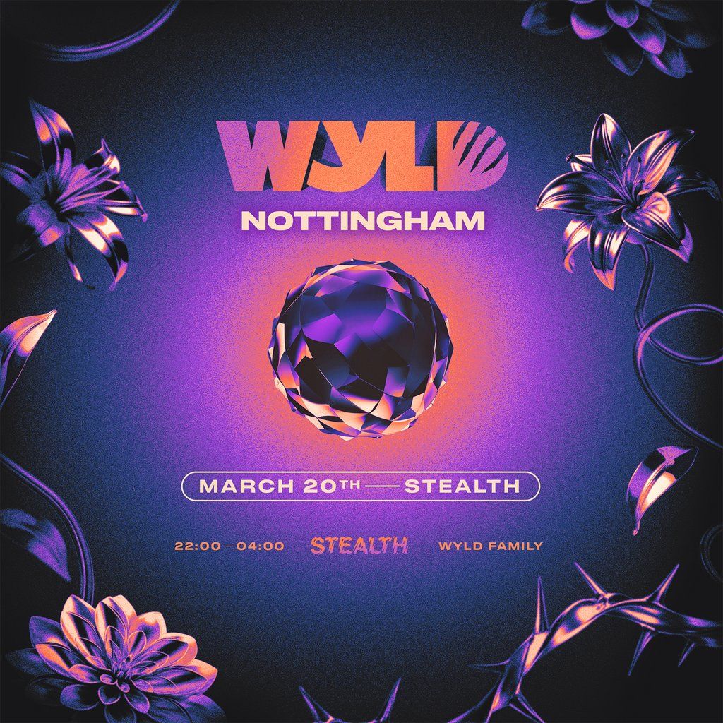 WYLD Nottingham: Stealth, 20 March | Event in Nottingham | AllEvents