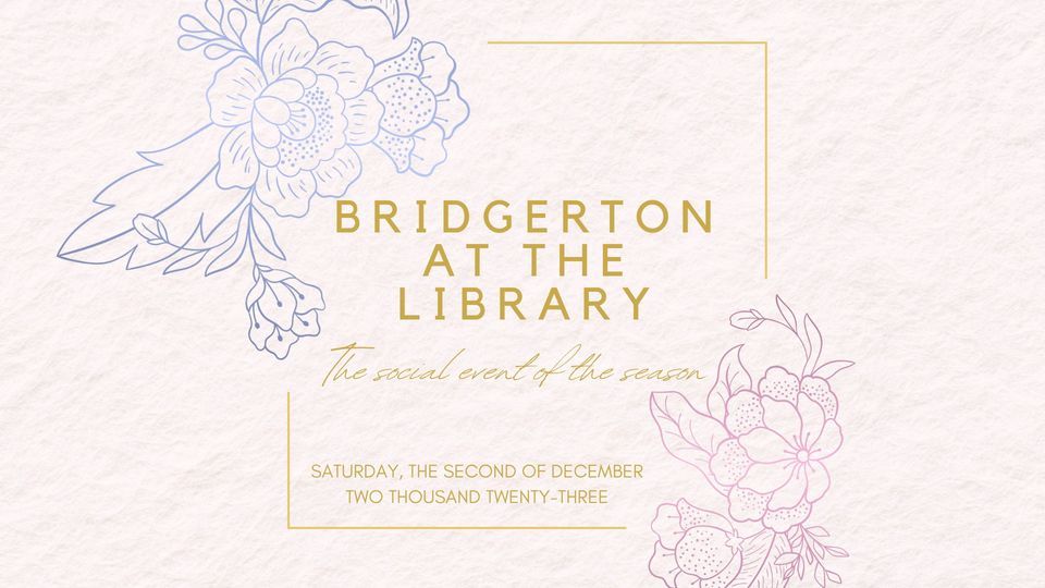 Bridgerton at the Library , Gaston County Public Library, Cramerton, 2
