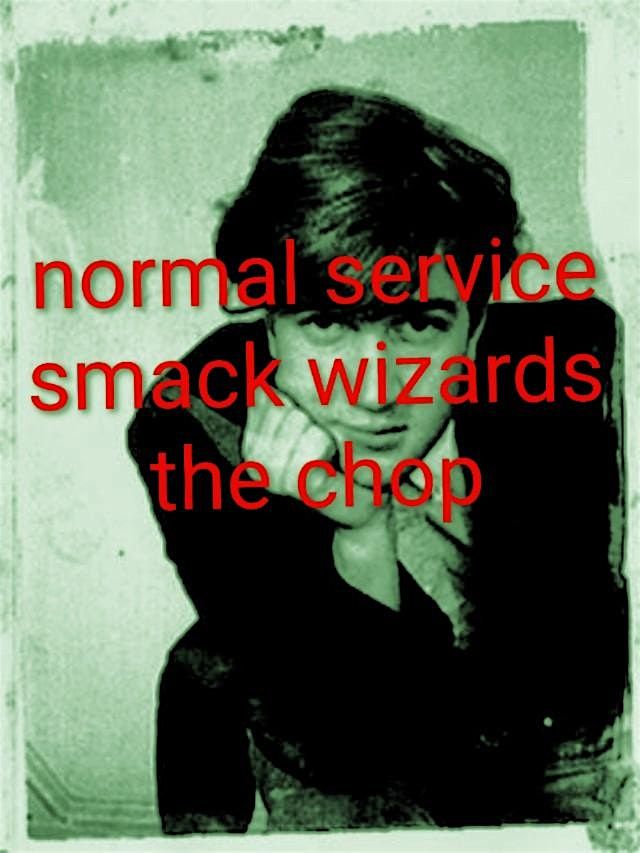 Normal Service - Smack Wizards - The Chop, 11 December | Event in Glasgow | AllEvents