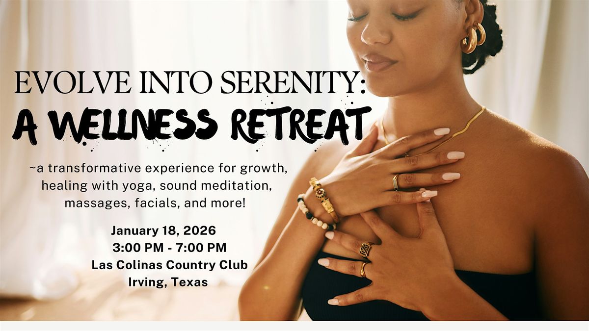 Evolve into Serenity: A Wellness Retreat, 18 January | Event in Irving | AllEvents