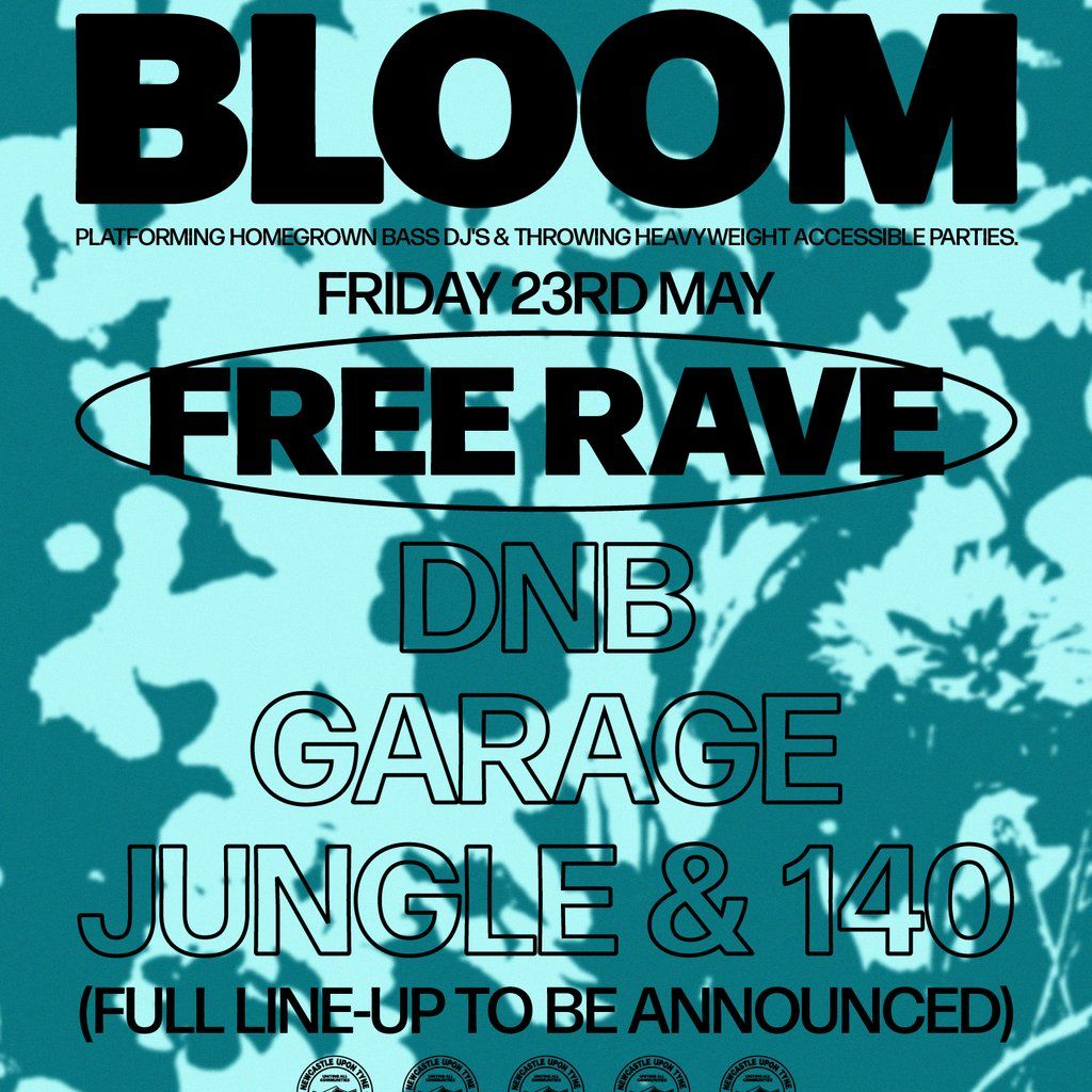BLOOM - Free Rave PART 10 - Friday 23rd May | Event in Newcastle Upon Tyne | AllEvents