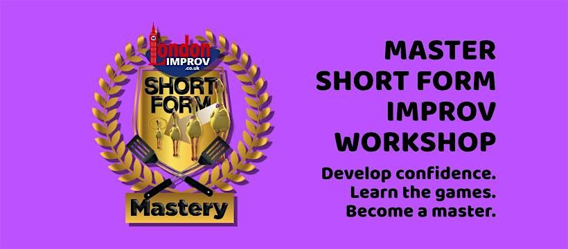 Short Form Improv Mastery | Event in London | AllEvents