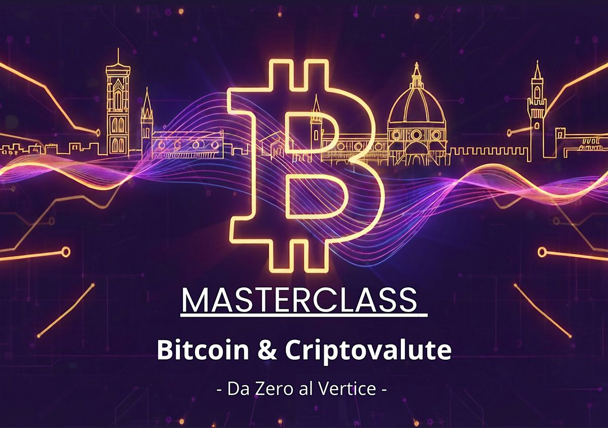 MASTERCLASS - BITCOIN & CRIPTOVALUTE - da Zero al Vertice, The Social Hub  Florence Belfiore, Firenze, 19 January 2026 | AllEvents