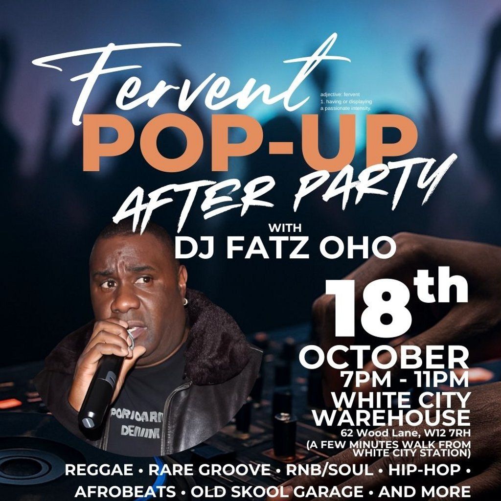 Fervent: Pop-Up After Party with DJ FATZ OHO, 18 October | Event in London | AllEvents