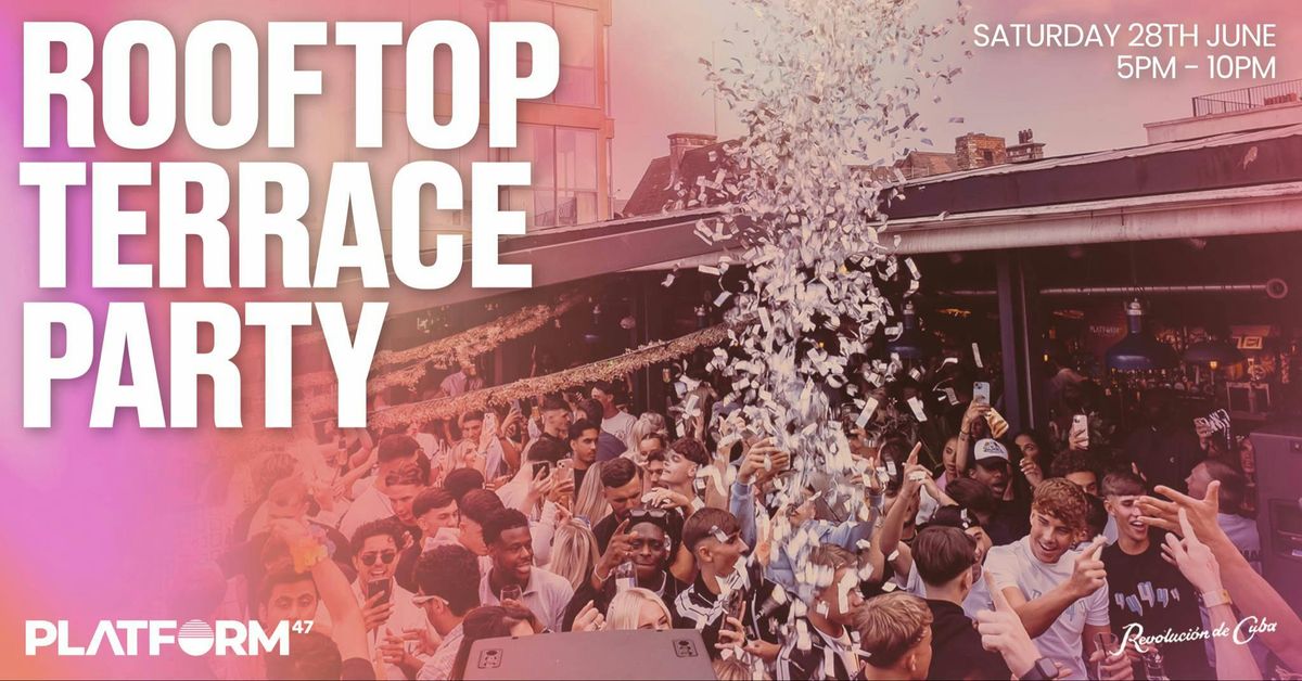 Platform47 | Rooftop Terrace Party | Saturday 28th June, 28 June | Event in Newcastle Upon Tyne | AllEvents