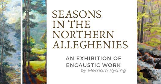 Seasons In The Northern Alleghenies Exhibit By Merry Ryding At
