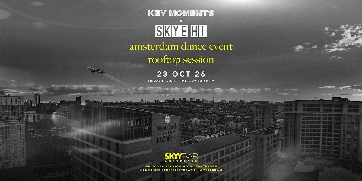 KEY MOMENTS x Skye HI - ADE Rooftop Edition