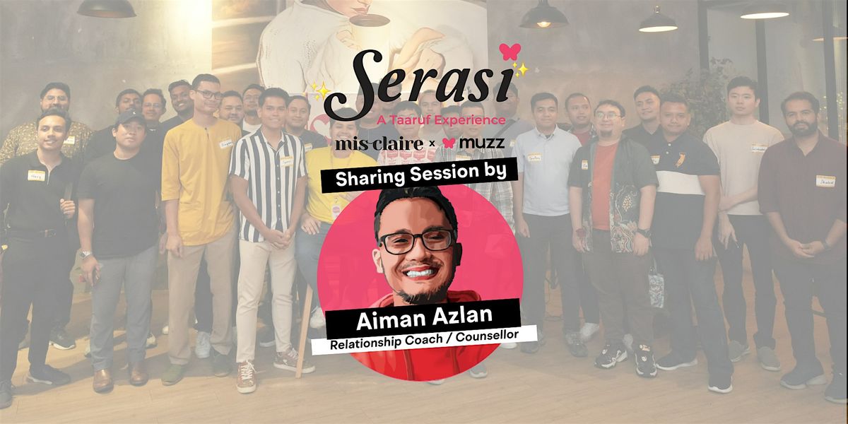 Serasi: A Taaruf Experience w/ Aiman Azlan, 29 November | Event in Kajang | AllEvents