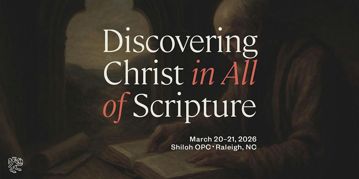 Discovering Christ in All of Scripture, 20 March | Event in Raleigh | AllEvents