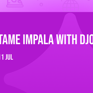Tame Impala with Djo