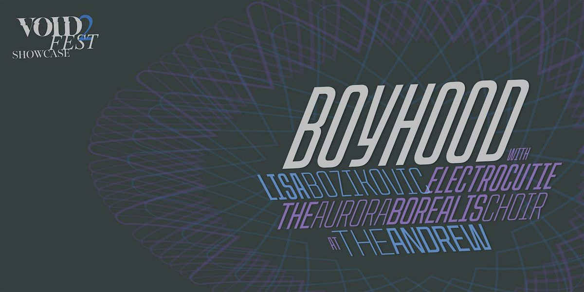 Boyhood with Lisa Bozikovic, Electrocutie and the Aurora Borealis Choir, 28 December | Event in Prince Edward