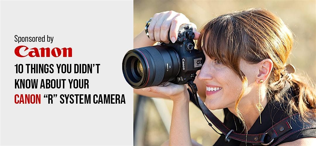 10 Things You Didn’t Know About Your Canon “R” System Camera- Santa Ana, 24 January | Event in Santa Ana