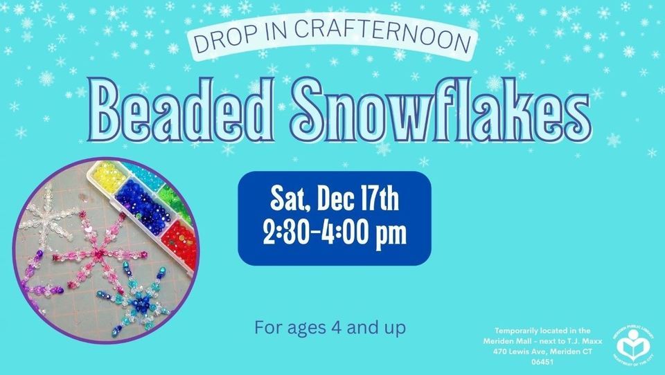 DropIn Crafternoon Beaded Snowflakes, Meriden Mall, December 17 2022 AllEvents.in