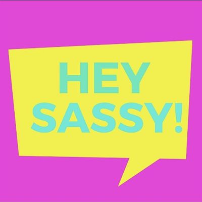 Hey Sassy
