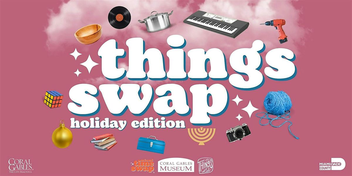 Things Swap @ Coral Gables Museum, 20 December | Event in Coral Gables | AllEvents