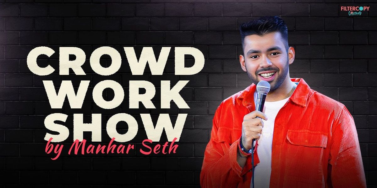 Crowd work show by Manhar Seth