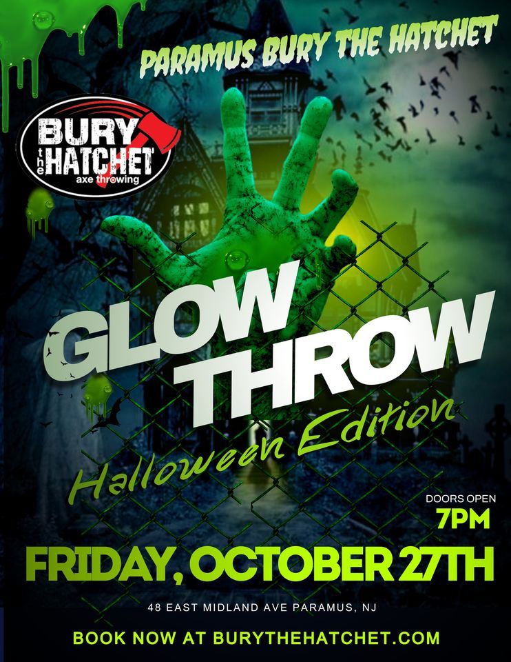 GLOW THROW HALLOWEEN EDITION , Bury The Hatchet Paramus NJ Axe