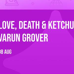 Love, Death & Ketchup by Varun Grover