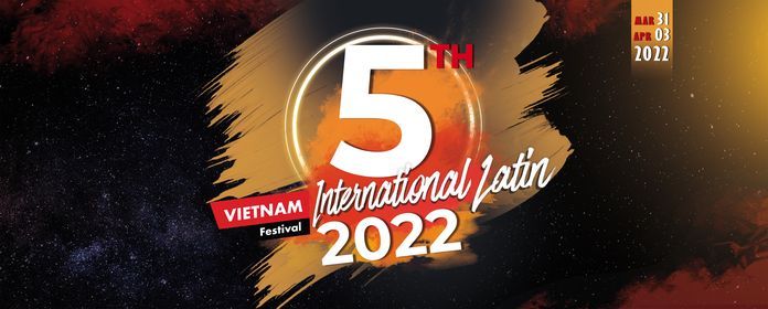 Vietnam International Latin Festival 2022 5th Edition Official Event Vietnam International Latin Festival Hanoi March 31 To April 4 Allevents In Festival International 2022