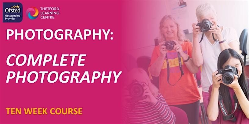 Complete Photography 10 week course (Thetford) | Event in Thetford | AllEvents