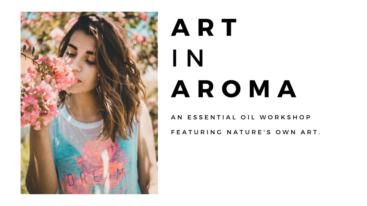 Art in Aroma An Essential Oil Ft. Natures Art, Birmingham