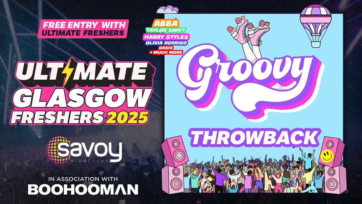 GROOVY GLASGOW FRESHERS 2025 ? THE ULTIMATE THROWBACK EVENT ☮️ ️, The