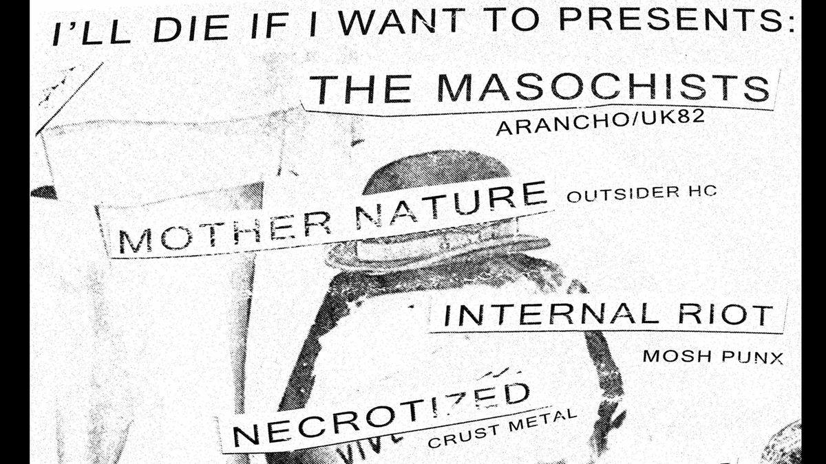 THE MASOCHISTS | MOTHER NATURE | INTERNAL RIOT | NECROTIZED, The ...
