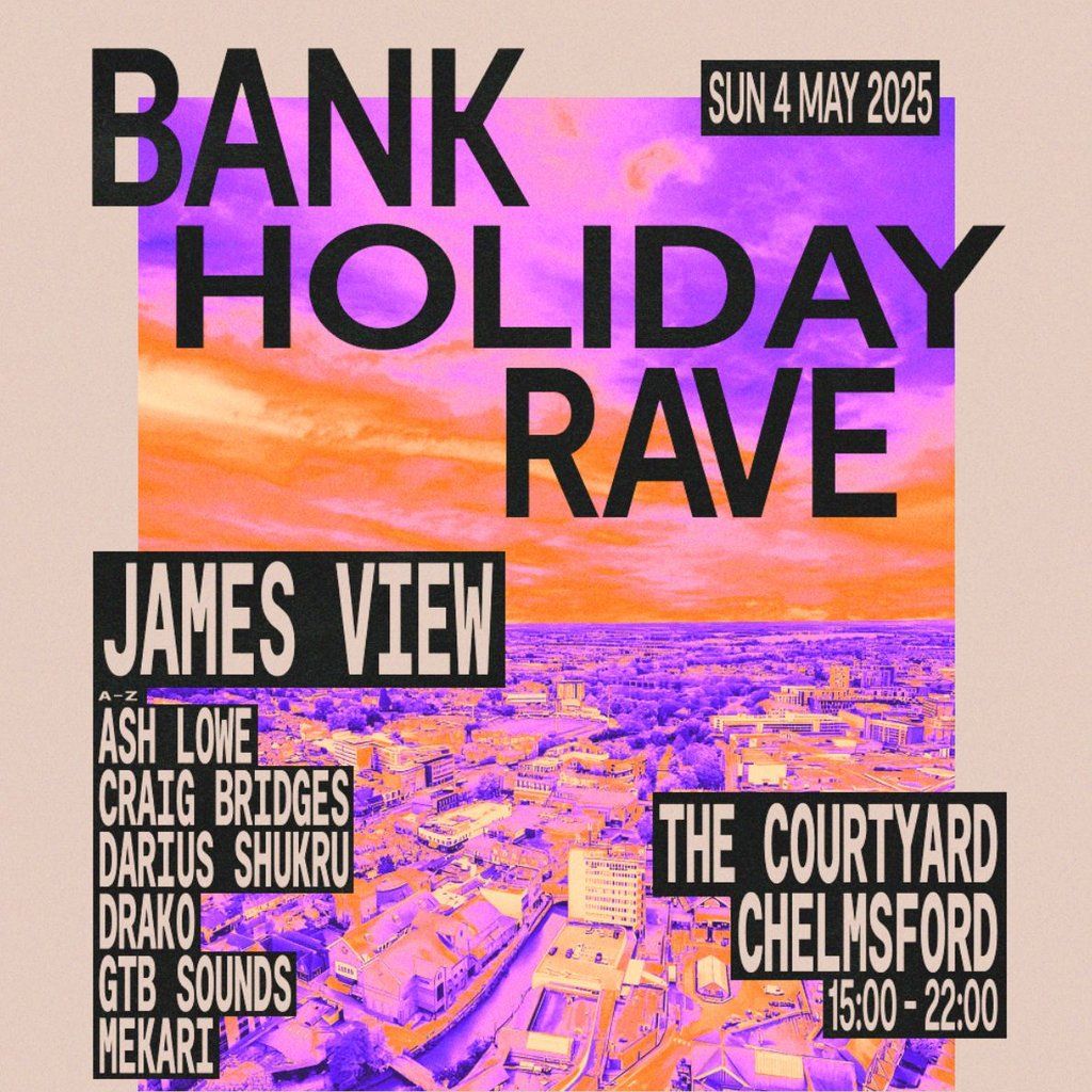 UnityGrooves - Bank Holiday Rave (SUN 4TH MAY) W/ JAMES VIEW, 4 May | Event in Chelmsford | AllEvents