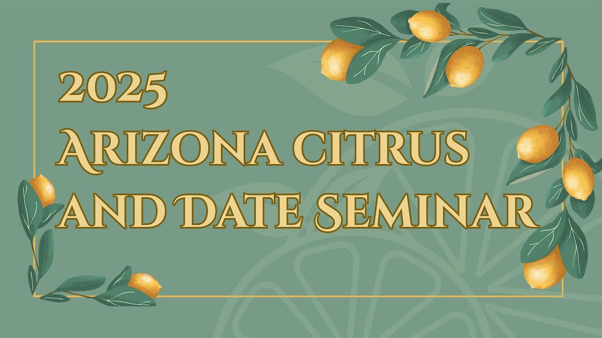 2025 Arizona Citrus and Date Seminar -  Phoenix, 10 December | Event in Phoenix | AllEvents