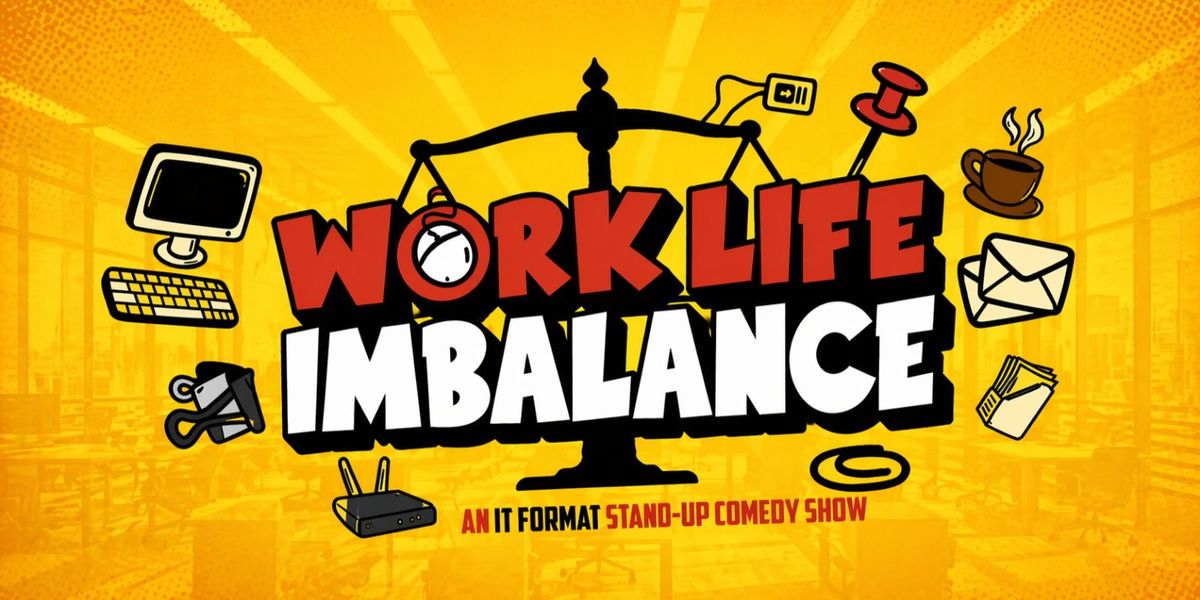 Work Life Imbalance - A Format Comedy Show