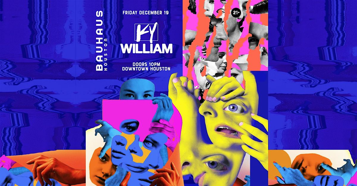 KY WILLIAM @ Bauhaus Houston, 19 December | Event in Houston | AllEvents