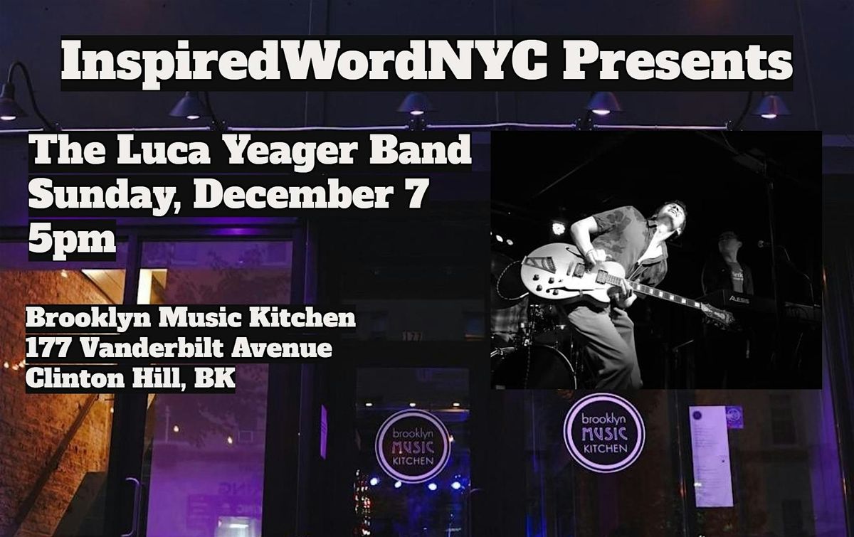 InspiredWordNYC Presents The Luca Yeager Band at Brooklyn Music Kitchen, 7 December | Event in Brooklyn | AllEvents