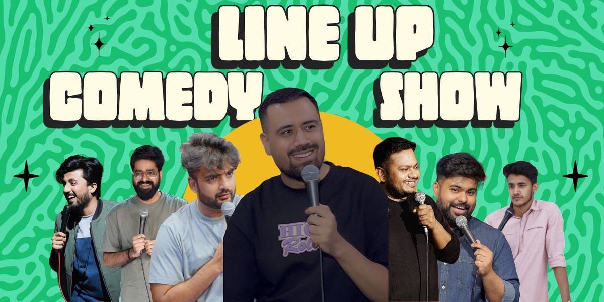 The Line up comedy show, 30 May | Event in New Delhi | AllEvents