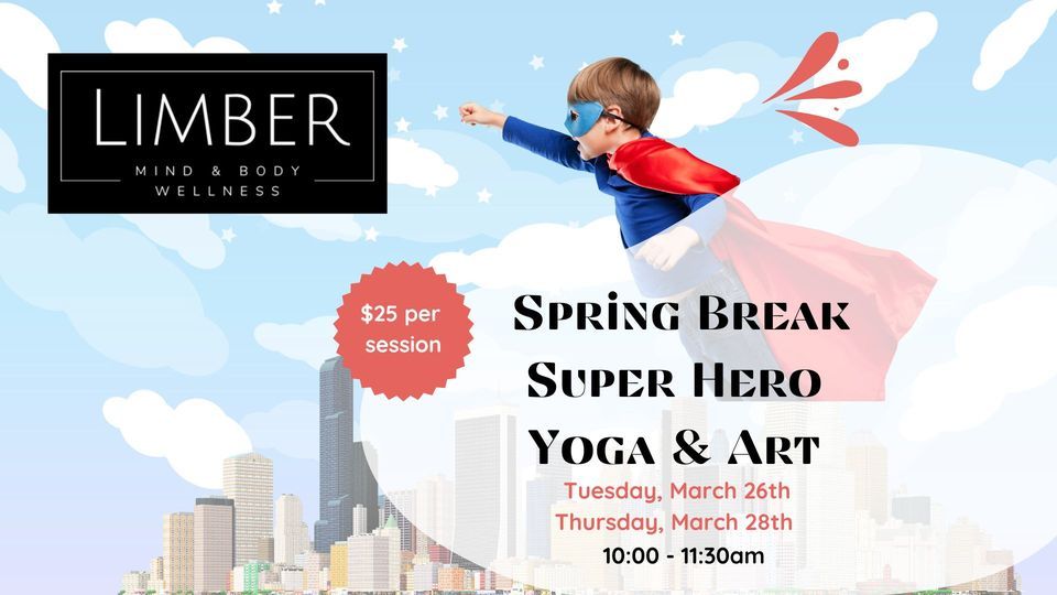 Spring Super Hero Kids Spring Break Superhero Yoga & Art, Limber Mind & Body Wellness ...