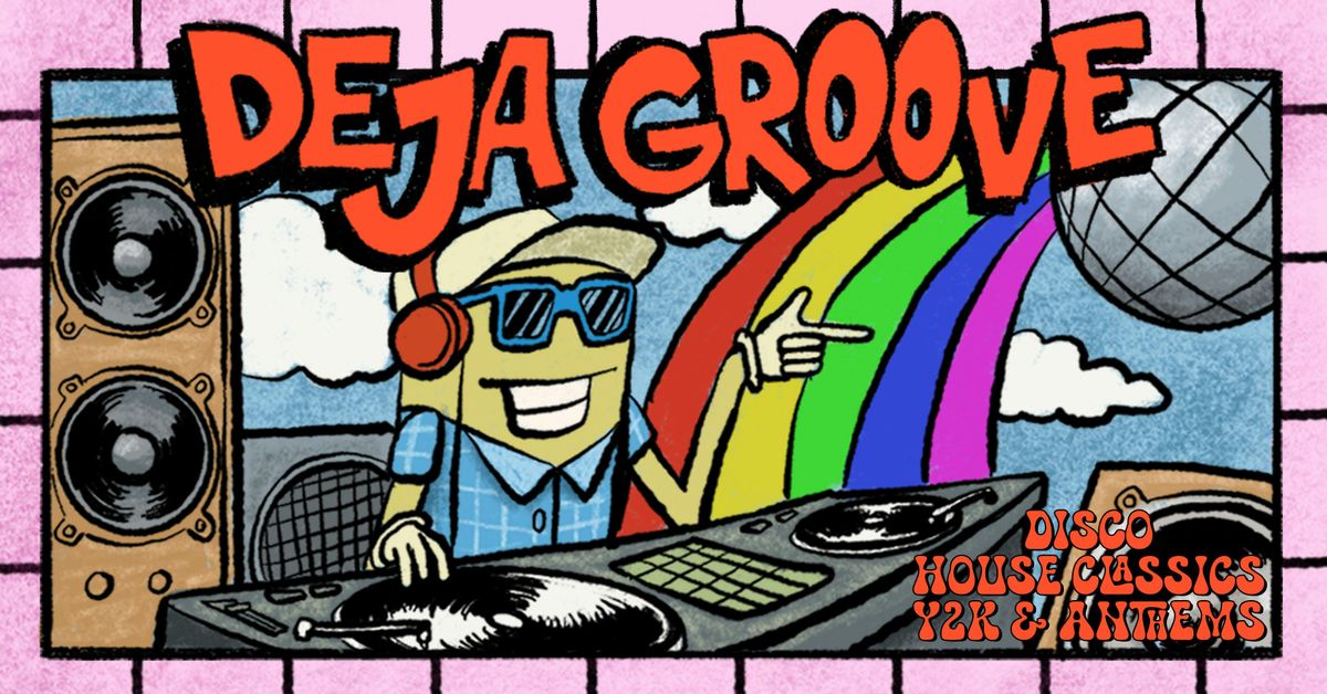 💿🌈 🎶 DEJA GROOVE - EVERY MONDAY 🎶🌈💿 THE SOUNDTRACK TO YOUR MONDAYS - 3 FLOORS OF TUNES @ THOMPSON'S, 6 October