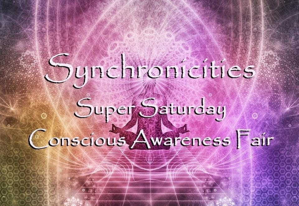 Synchronicities Super Saturday - Day of Awakening Education