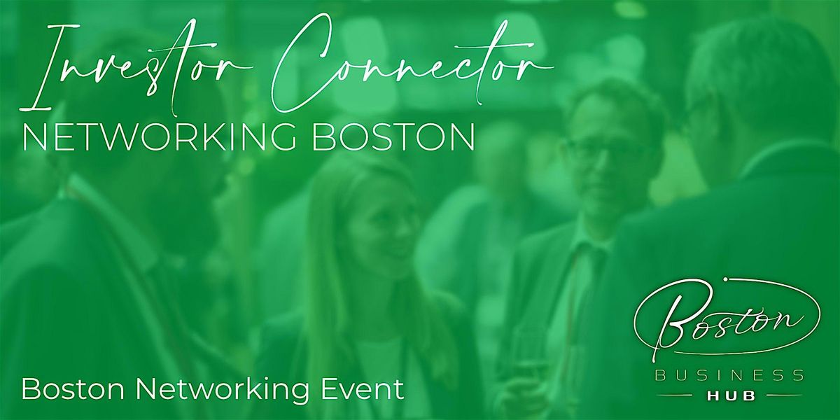 Investor Connector Networking Boston, 15 December | Event in Boston | AllEvents