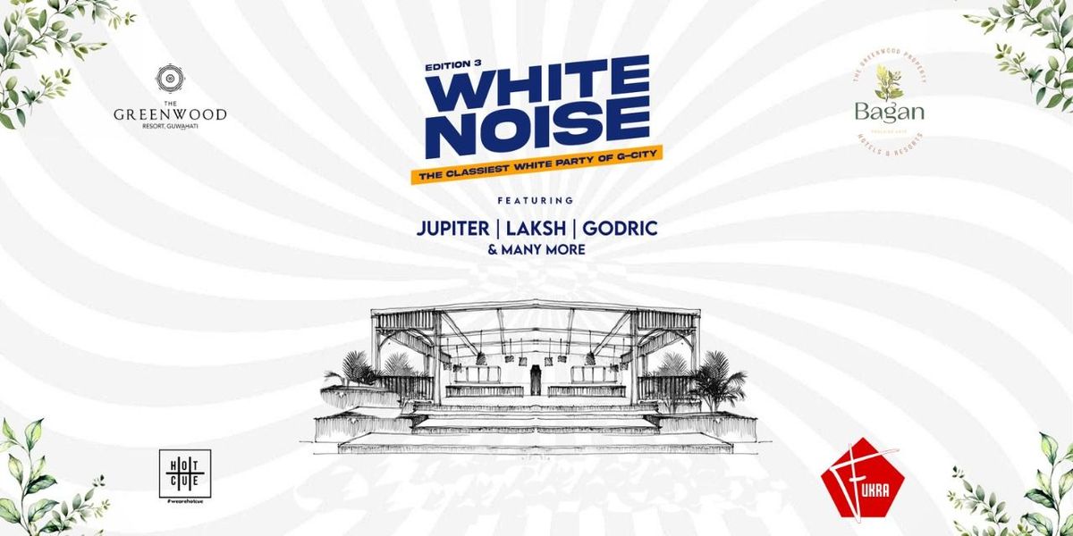 White Noise - Edition 3, 29 June | Event in Guwahati | AllEvents