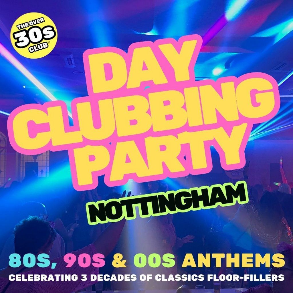 The Over 30s Club - Nottingham - Daytime Clubbing '80s & '90s, 4 October | Event in Nottingham | AllEvents