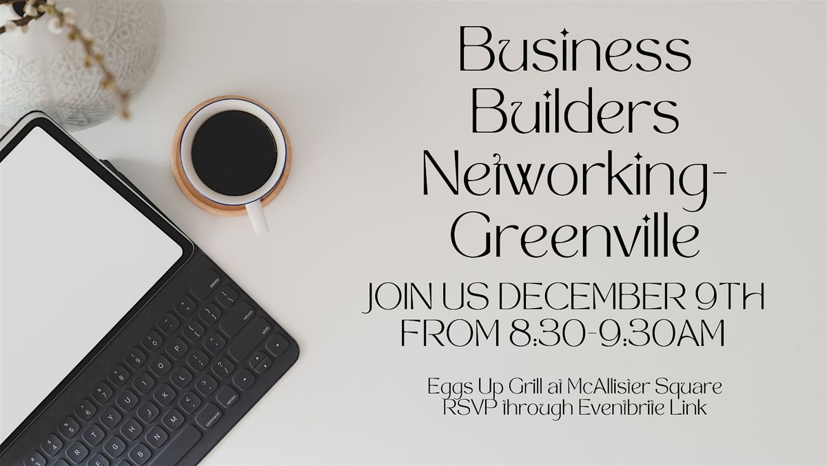 Business Builders Networking Meeting @ Eggs Up Grill December 9th  - 8:30, 9 December | Event in Greenville